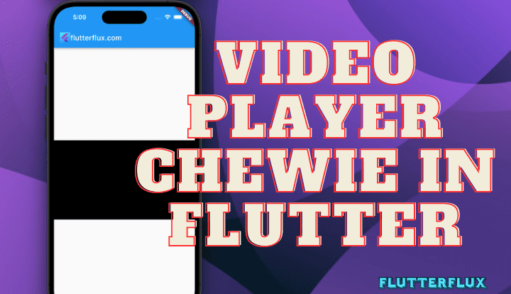 5 Steps to Use Video Player Chewie in Flutter