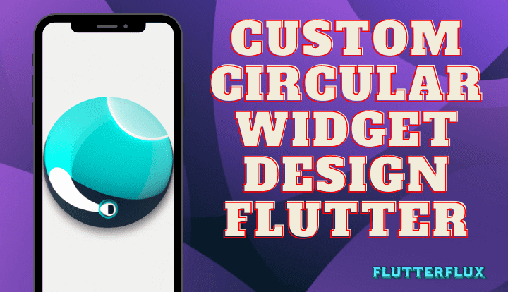 Custom Circular Widget Design Flutter