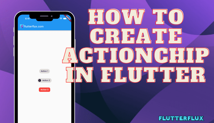 How to Create ActionChip in Flutter