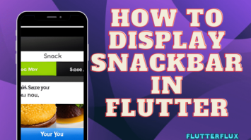 How to Display SnackBar in Flutter