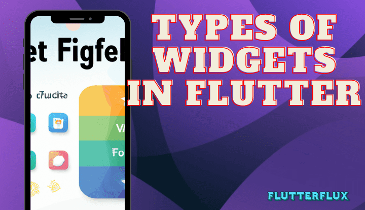 Types of widgets in Flutter